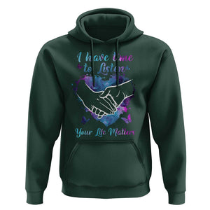Suicide Prevention Awareness Hoodie I Have Time To Listen Your Life Matters Heart Holding Hand TS11 Dark Forest Green Print Your Wear
