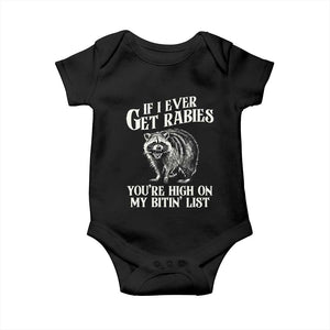 Funny If I Ever Get Rabies You're High On My Bitin' List Racoon Baby Onesie TS11 Black Print Your Wear