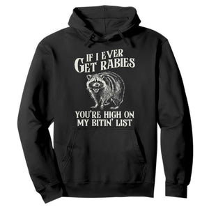 Funny If I Ever Get Rabies You're High On My Bitin' List Racoon Hoodie TS11 Black Print Your Wear