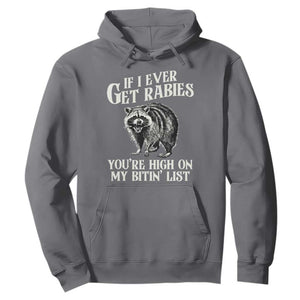 Funny If I Ever Get Rabies You're High On My Bitin' List Racoon Hoodie TS11 Charcoal Print Your Wear