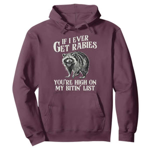 Funny If I Ever Get Rabies You're High On My Bitin' List Racoon Hoodie TS11 Maroon Print Your Wear