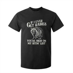 Funny If I Ever Get Rabies You're High On My Bitin' List Racoon T Shirt For Kid TS11 Black Print Your Wear