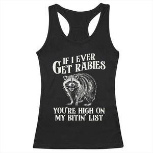 Funny If I Ever Get Rabies You're High On My Bitin' List Racoon Racerback Tank Top TS11 Black Print Your Wear