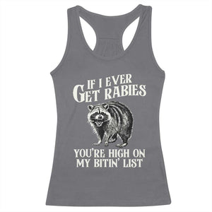 Funny If I Ever Get Rabies You're High On My Bitin' List Racoon Racerback Tank Top TS11 Charcoal Print Your Wear