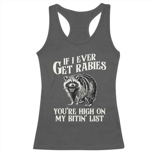 Funny If I Ever Get Rabies You're High On My Bitin' List Racoon Racerback Tank Top TS11 Dark Heather Print Your Wear