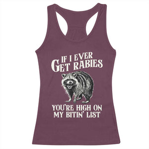 Funny If I Ever Get Rabies You're High On My Bitin' List Racoon Racerback Tank Top TS11 Maroon Print Your Wear