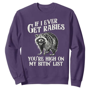 Funny If I Ever Get Rabies You're High On My Bitin' List Racoon Sweatshirt TS11 Purple Print Your Wear