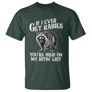 Funny If I Ever Get Rabies You're High On My Bitin' List Racoon T Shirt TS11 Dark Forest Green Print Your Wear