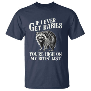 Funny If I Ever Get Rabies You're High On My Bitin' List Racoon T Shirt TS11 Navy Print Your Wear