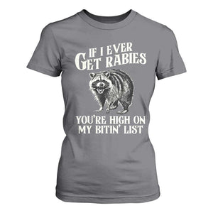 Funny If I Ever Get Rabies You're High On My Bitin' List Racoon T Shirt For Women TS11 Charcoal Print Your Wear