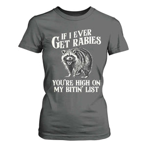 Funny If I Ever Get Rabies You're High On My Bitin' List Racoon T Shirt For Women TS11 Dark Heather Print Your Wear
