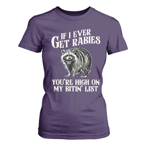 Funny If I Ever Get Rabies You're High On My Bitin' List Racoon T Shirt For Women TS11 Purple Print Your Wear