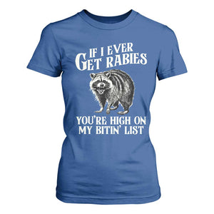 Funny If I Ever Get Rabies You're High On My Bitin' List Racoon T Shirt For Women TS11 Royal Blue Print Your Wear