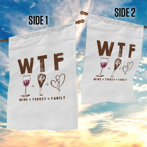 Thanksgiving Garden Flag WTF Wine Turkey Family Autumn Season TS11 Print Your Wear