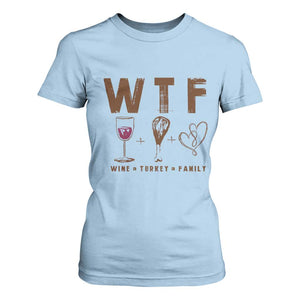 Thanksgiving T Shirt For Women WTF Wine Turkey Family Autumn Season TS11 Light Blue Print Your Wear