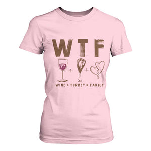 Thanksgiving T Shirt For Women WTF Wine Turkey Family Autumn Season TS11 Light Pink Print Your Wear