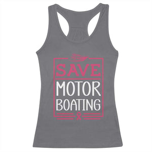 Funny Save Motor Boating Racerback Tank Top Beat Breast Cancer Pink Ribbon TS11 Charcoal Print Your Wear