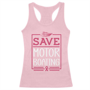 Funny Save Motor Boating Racerback Tank Top Beat Breast Cancer Pink Ribbon TS11 Light Pink Print Your Wear