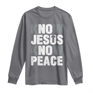 Christian Know Jesus Know Peace Long Sleeve Shirt Religion God Church Bible TS11 Charcoal Print Your Wear