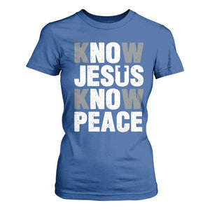 Christian Know Jesus Know Peace T Shirt For Women Religion God Church Bible TS11 Royal Blue Print Your Wear