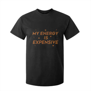 Funny Inspirational Quote T Shirt For Kid My Energy Is Expensive Sparkle Star TS11 Black Print Your Wear