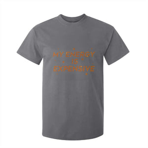 Funny Inspirational Quote T Shirt For Kid My Energy Is Expensive Sparkle Star TS11 Charcoal Print Your Wear