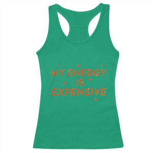 Funny Inspirational Quote Racerback Tank Top My Energy Is Expensive Sparkle Star TS11 Irish Green Print Your Wear