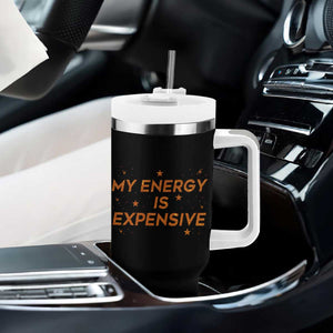 Funny Inspirational Quote Tumbler With Handle My Energy Is Expensive Sparkle Star TS11 Print Your Wear