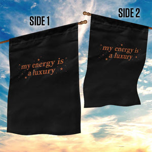 Funny Inspirational Quote Garden Flag My Energy Is A Luxury Sparkle Star TS11 Print Your Wear