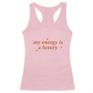 Funny Inspirational Quote Racerback Tank Top My Energy Is A Luxury Sparkle Star TS11 Light Pink Print Your Wear