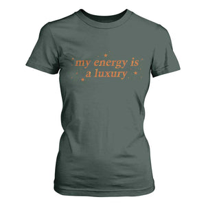 Funny Inspirational Quote T Shirt For Women My Energy Is A Luxury Sparkle Star TS11 Dark Forest Green Print Your Wear