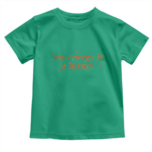 Funny Inspirational Quote Toddler T Shirt My Energy Is A Luxury Sparkle Star TS11 Irish Green Print Your Wear