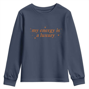 Funny Inspirational Quote Youth Sweatshirt My Energy Is A Luxury Sparkle Star TS11 Navy Print Your Wear