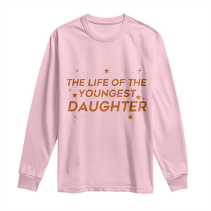 Funny The Life Of The Youngest Daughter Long Sleeve Shirt Sparkle Star TS11 Light Pink Print Your Wear