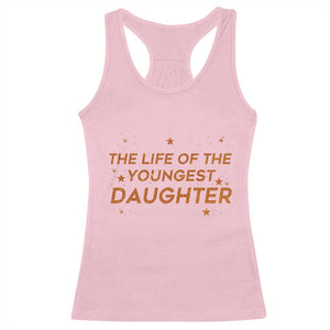 Funny The Life Of The Youngest Daughter Racerback Tank Top Sparkle Star TS11 Light Pink Print Your Wear