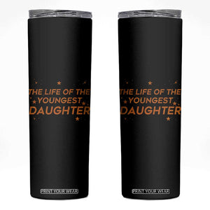 Funny The Life Of The Youngest Daughter Skinny Tumbler Sparkle Star TS11 Black Print Your Wear