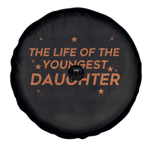 Funny The Life Of The Youngest Daughter Spare Tire Cover Sparkle Star TS11 Print Your Wear