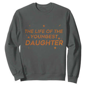 Funny The Life Of The Youngest Daughter Sweatshirt Sparkle Star TS11 Dark Heather Print Your Wear