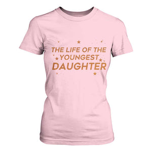 Funny The Life Of The Youngest Daughter T Shirt For Women Sparkle Star TS11 Light Pink Print Your Wear