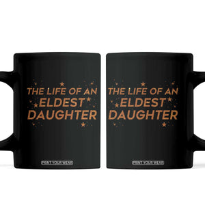 Funny The Life Of An Eldest Daughter Coffee Mug Sparkle Star TS11 Black Print Your Wear