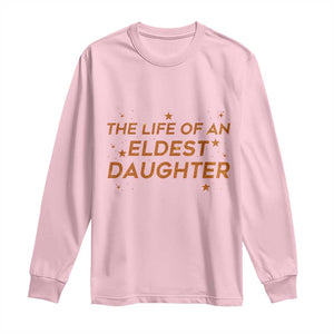 Funny The Life Of An Eldest Daughter Long Sleeve Shirt Sparkle Star TS11 Light Pink Print Your Wear