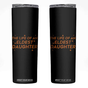Funny The Life Of An Eldest Daughter Skinny Tumbler Sparkle Star TS11 Black Print Your Wear