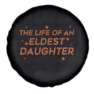 Funny The Life Of An Eldest Daughter Spare Tire Cover Sparkle Star TS11 Print Your Wear