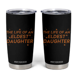 Funny The Life Of An Eldest Daughter Tumbler Cup Sparkle Star TS11 Black Print Your Wear