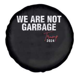 Funny Trump Garbage Spare Tire Cover We're Not Garbage Trump 2024 TS11 Print Your Wear