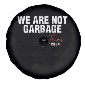 Funny Trump Garbage Spare Tire Cover We're Not Garbage Trump 2024 TS11 Print Your Wear