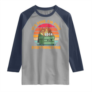Funny It's Fine I'm Everything Is Fine 2024 Raglan Shirt Cute Vintage Lil Dumpster Fire TS11 Sport Gray Navy Print Your Wear