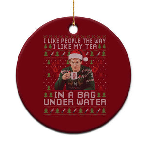 Funny Christmas Crime Drama Ceramic Ornament I Like People The Way I Like My Tea In A Bag Under Water TS11 1pc Red Print Your Wear