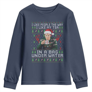 Funny Christmas Crime Drama Youth Sweatshirt I Like People The Way I Like My Tea In A Bag Under Water TS11 Navy Print Your Wear