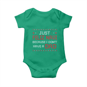 Funny Just Feliz Navi Because I Don't Have A Dad Christmas Baby Onesie TS11 Irish Green Print Your Wear